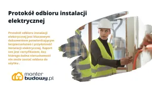 Protokół odbioru instalacji elektrycznej – kluczowy dokument potwierdzający bezpieczeństwo i przydatność. Monter budowy.pl.