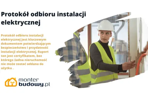 Protokół odbioru instalacji elektrycznej – kluczowy dokument potwierdzający bezpieczeństwo i przydatność. Monter budowy.pl.